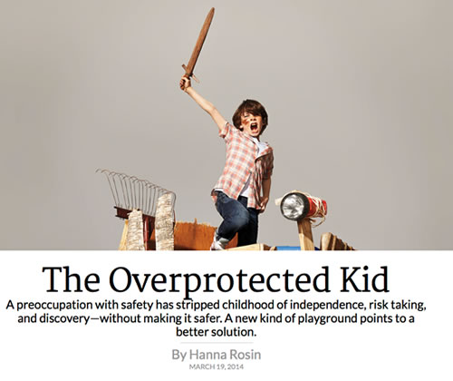 The over protected kid - from the Atlantic