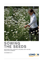 Sowing the Seeds - Reconnecting London's children with nature - Summary Report Sowing the Seeds - Reconnecting London's children with nature - Summary Report