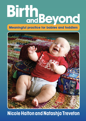 Birth and Beyond - Meaningful Practice for Babies and Toddlers - Nicole Halton and Natasha Treveton