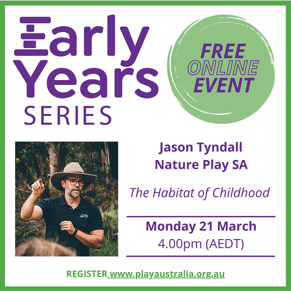 Play Australia, Early Years Series, The habitat of childhood with Jason Tyndall