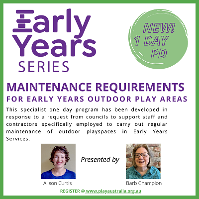 Play Australia, Early Years PD, Maintenance requirements for early years outdoor play areas