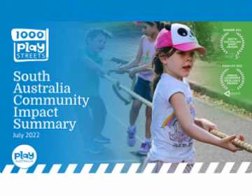 1000 Play Streets South Australia Community Impact Summary July 2022